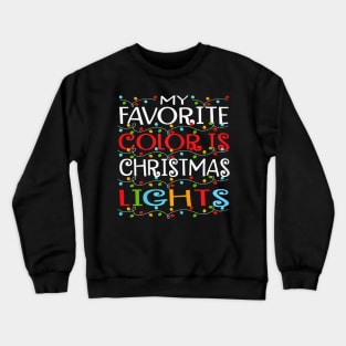 my favorite color is christmas lights Crewneck Sweatshirt
